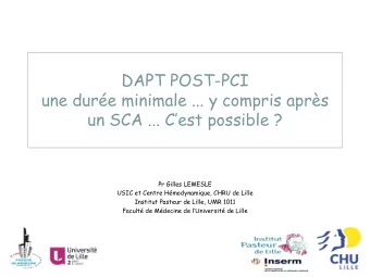 DAPT POST-PCI  une dure minimale ... y compris aprs un SCA ... Cest possible ?  Pr Gilles