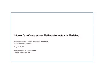 Inforce Data Compression Methods for Actuarial Modeling  I f  D t  C  i  M th d  f  A t  i l M d li