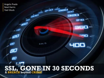 SSL, GONE IN 30 SECONDS  b r e a c h  A BREACH beyond CRIME  SSL, GONE IN 30 SECONDS  AGENDA