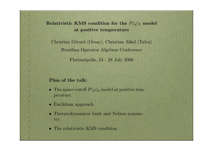 plan of the talk the space cuto ff p 2 model at positive