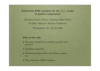Plan of the talk:  The space-cuto ff P (  ) 2 model at positive tem-  perature.  Euclidean