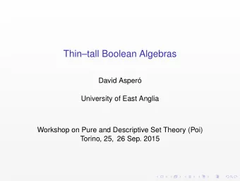 Thintall Boolean Algebras  David Asper  o  University of East Anglia  Workshop on Pure and