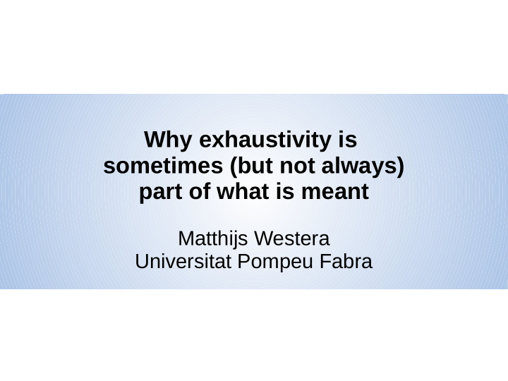 why exhaustivity is sometimes but not always part of what