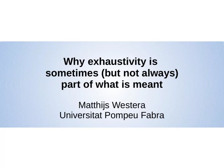 why exhaustivity is sometimes but not always part of what