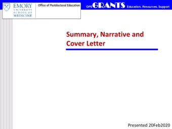 OPE GRA GRANTS Education, Resources, Support  Summary, Narrative and  Cover Letter  Presented