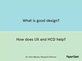 What is good design?  How does UX and HCD help?  Dr. Chris Marmo, Research Director  Hello, Im