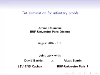 Cut elimination for infinitary proofs  Amina Doumane  IRIF-Universit Paris Diderot  August 2016 -