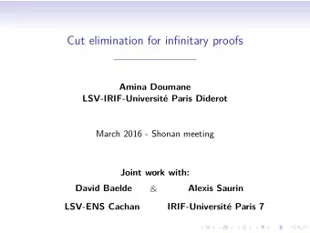 Cut elimination for infinitary proofs  Amina Doumane  LSV-IRIF-Universit Paris Diderot  March