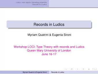 Records in Ludics  Myriam Quatrini &amp; Eugenia Sironi  Workshop LOCI: Type Theory with records