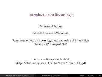 Introduction to linear logic  Emmanuel Beffara  IML, CNRS &amp; Universit dAix-Marseille