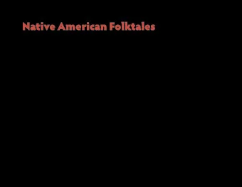 Native American Folktales rev ised : 0 1.21.12 || English 2327: Am erican Literature I || D. Glen