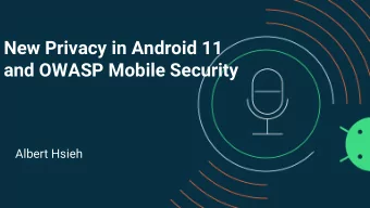 New Privacy in Android 11  and OWASP Mobile Security  Albert Hsieh OWASP  200
