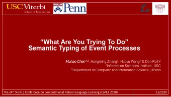 Semantic Typing of Event Processes 1,2 , Hongming Zhang 2 , Haoyu Wang 2 &amp; Dan Roth 2  Muhao o