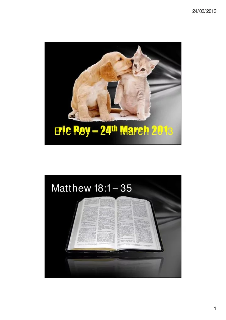 ric roy 24 th march 2013 e matthew 18 1 35