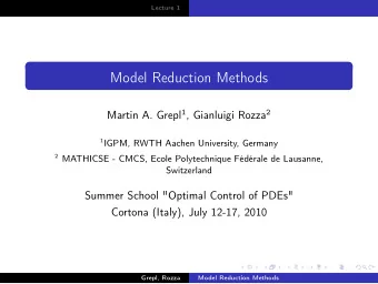 Model Reduction Methods Martin A. Grepl 1 , Gianluigi Rozza 2 1 IGPM, RWTH Aachen University,