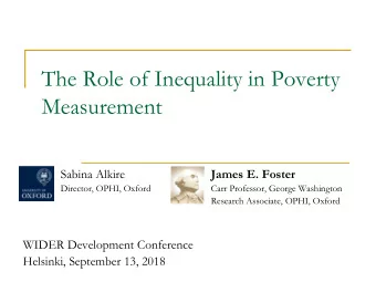 Measurement  Sabina Alkire  James E. Foster  Director, OPHI, Oxford  Carr Professor, George