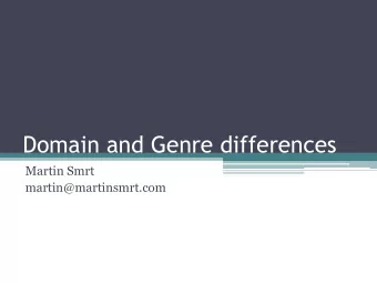 Domain and Genre differences  Martin Smrt  martin@martinsmrt.com  Contents  Motivation