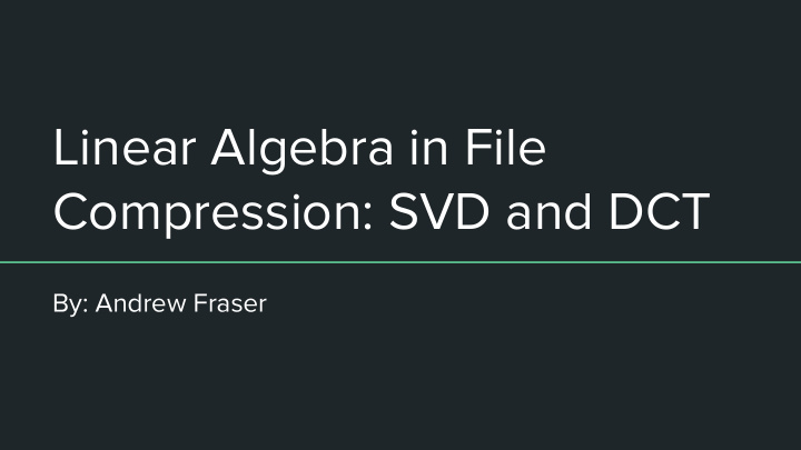 linear algebra in file compression svd and dct