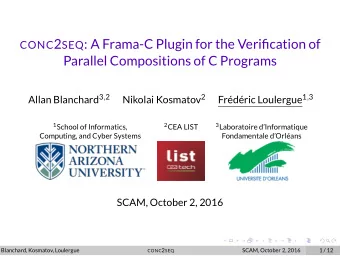 CONC 2 SEQ : A Frama-C Plugin for the Verification of  Parallel Compositions of C Programs Allan
