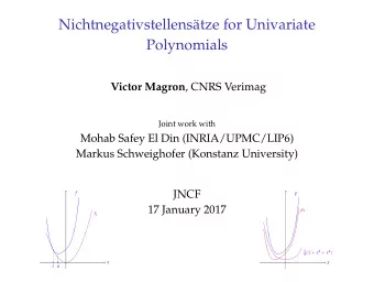 Nichtnegativstellenstze for Univariate  Polynomials Victor Magron , CNRS Verimag  Joint work with