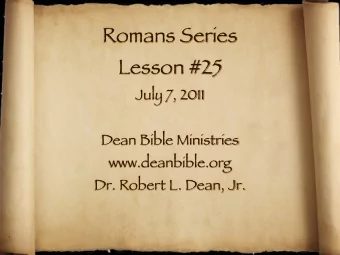Romans Series  Lesson #25  July 7, 2011  Dean Bible Ministries  www.deanbible.org  Dr. Robert L.
