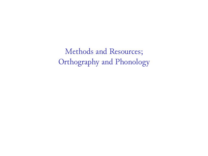 methods and resources orthography and phonology standards