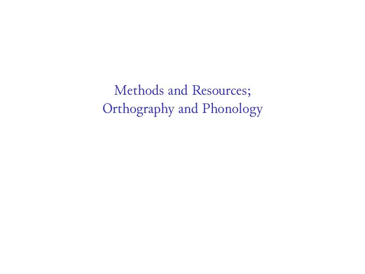 methods and resources orthography and phonology standards