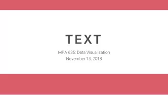 TEXT  MPA 635: Data Visualization  November 13, 2018  P L A N  F O R  T O D A Y  Surveys and