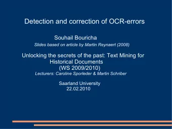 Detection and correction of OCR-errors  Souhail Bouricha  Slides based on article by Martin