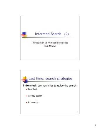 Informed Search  (2)  Introduction to Artificial Intelligence  H di M  Hadi Moradi  di  1  Last
