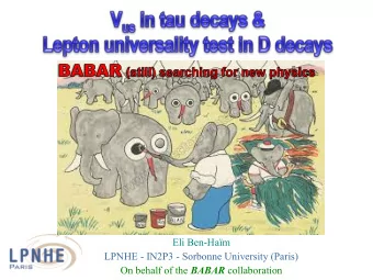 Eli Ben-Ham  LPNHE - IN2P3 - Sorbonne University (Paris) On behalf of the BABAR collaboration