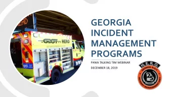 GEORGIA  INCIDENT  MANAGEMENT  PROGRAMS  FHWA TALKING TIM WEBINAR  DECEMBER 18, 2019  AGENDA