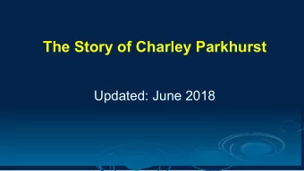 The Story of Charley Parkhurst  Updated: June 2018  Charley Parkhurst  1812 - Born in New