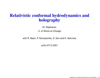 Relativistic conformal hydrodynamics and  holography  M. Stephanov  U. of Illinois at Chicago  with