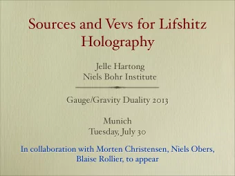 Sources and V  evs for Lifshitz  Holography  Jelle Hartong  Niels Bohr Institute  Gauge/Gravity