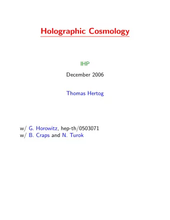 Holographic Cosmology  IHP  December 2006  Thomas Hertog  w/ G. Horowitz, hep-th/0503071  w/ B.