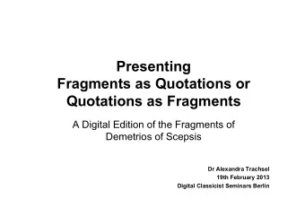 Presenting  Fragments as Quotations or  Quotations as Fragments  A Digital Edition of the Fragments