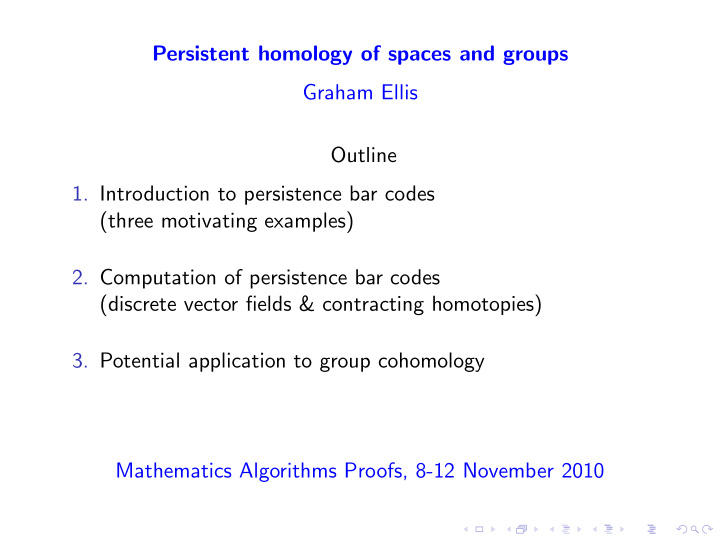 persistent homology of spaces and groups graham ellis