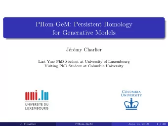 PHom-GeM: Persistent Homology  for Generative Models  J  er  emy Charlier  Last Year PhD