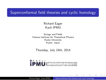 Superconformal field theories and cyclic homology  Richard Eager  Kavli IPMU  Strings and Fields