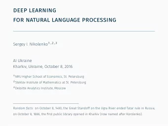 deep learning  for natural language processing  . Sergey I. Nikolenko 1,2,3  AI Ukraine  Kharkiv,