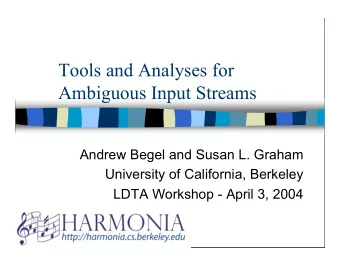 Tools and Analyses for  Ambiguous Input Streams  Andrew Begel and Susan L. Graham  University of