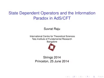 State Dependent Operators and the Information  Paradox in AdS/CFT  Suvrat Raju  International