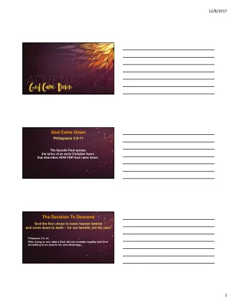 God Came Down  Philippians 2:6-11  The Apostle Paul quotes  the lyrics of an early Christian hymn