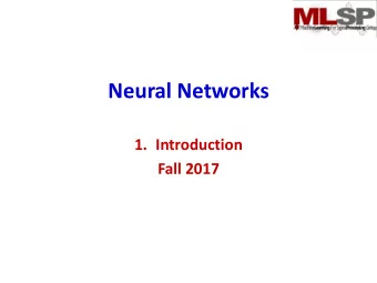 Neural Networks  1. Introduction  Fall 2017  Neural Networks are taking over!  Neural networks