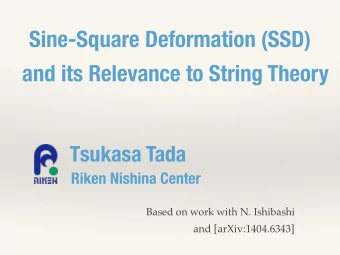 Sine-Square Deformation (SSD)  and its Relevance to String Theory  Tsukasa Tada  Riken Nishina