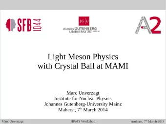 Light Meson Physics  with Crystal Ball at MAMI  Marc Unverzagt  Institute for Nuclear Physics