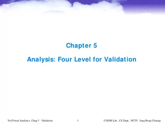 Chapter 5  Analysis: Four Level for Validation  Vis/Visual Analytics, Chap 5   Validation  1  CGGM
