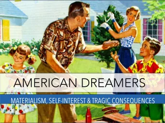 AMERICAN DREAMERS  MATERIALISM, SELF-INTEREST &amp; TRAGIC CONSEQUENCES Money ..you say it long