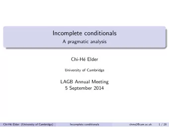 Incomplete conditionals  A pragmatic analysis  Chi-H  e Elder  University of Cambridge  LAGB